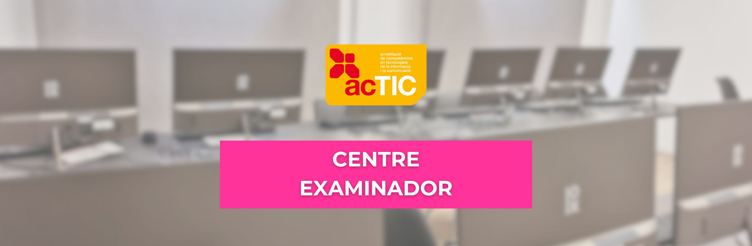 Centre examinador ACTIC Tarragona Roda de Bera